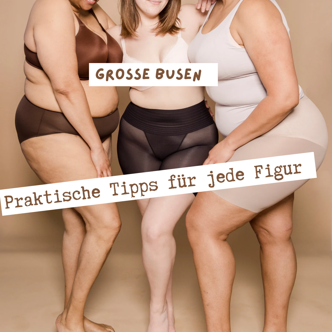 Praktische Tipps für jede Figur-Grosse Busen